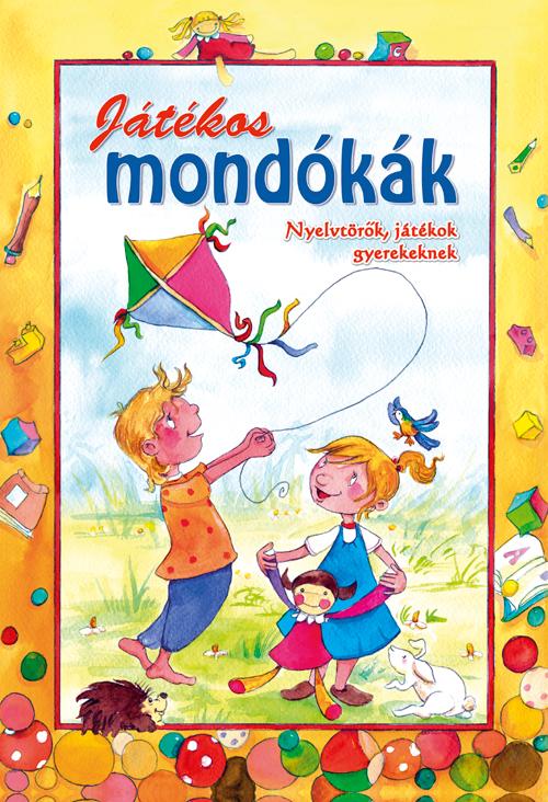 Játékos mondókák - Nyelvtörők, játékok, gyerekeknek