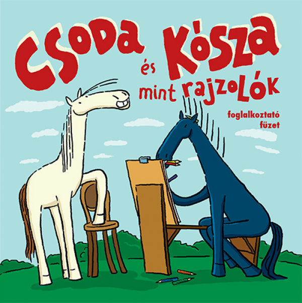 Czigány Zoltán - Csoda és Kósza mint rajzolók foglalkoztató füzet