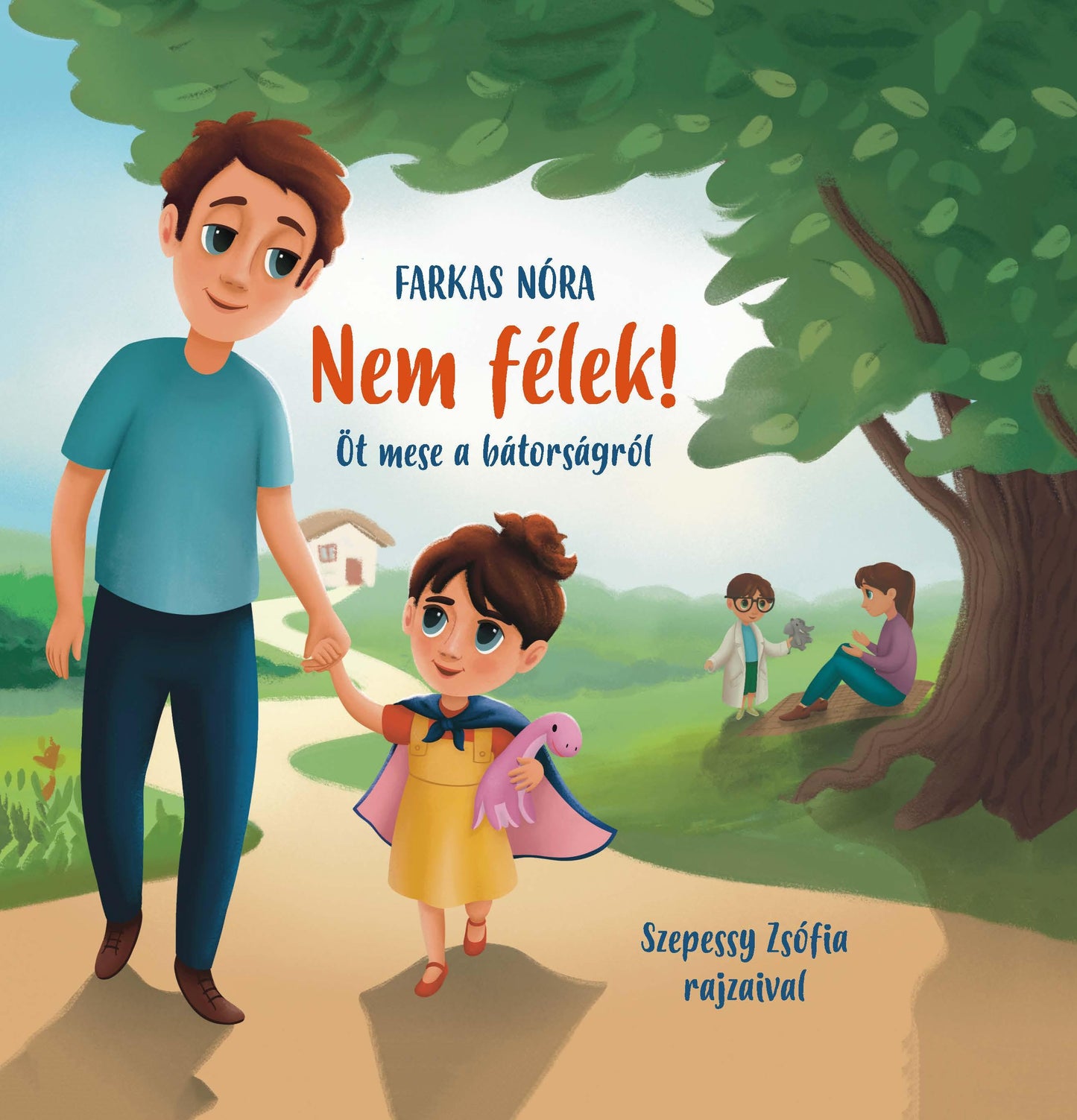 Farkas Nóra - Nem félek! Öt mese a bátorságról