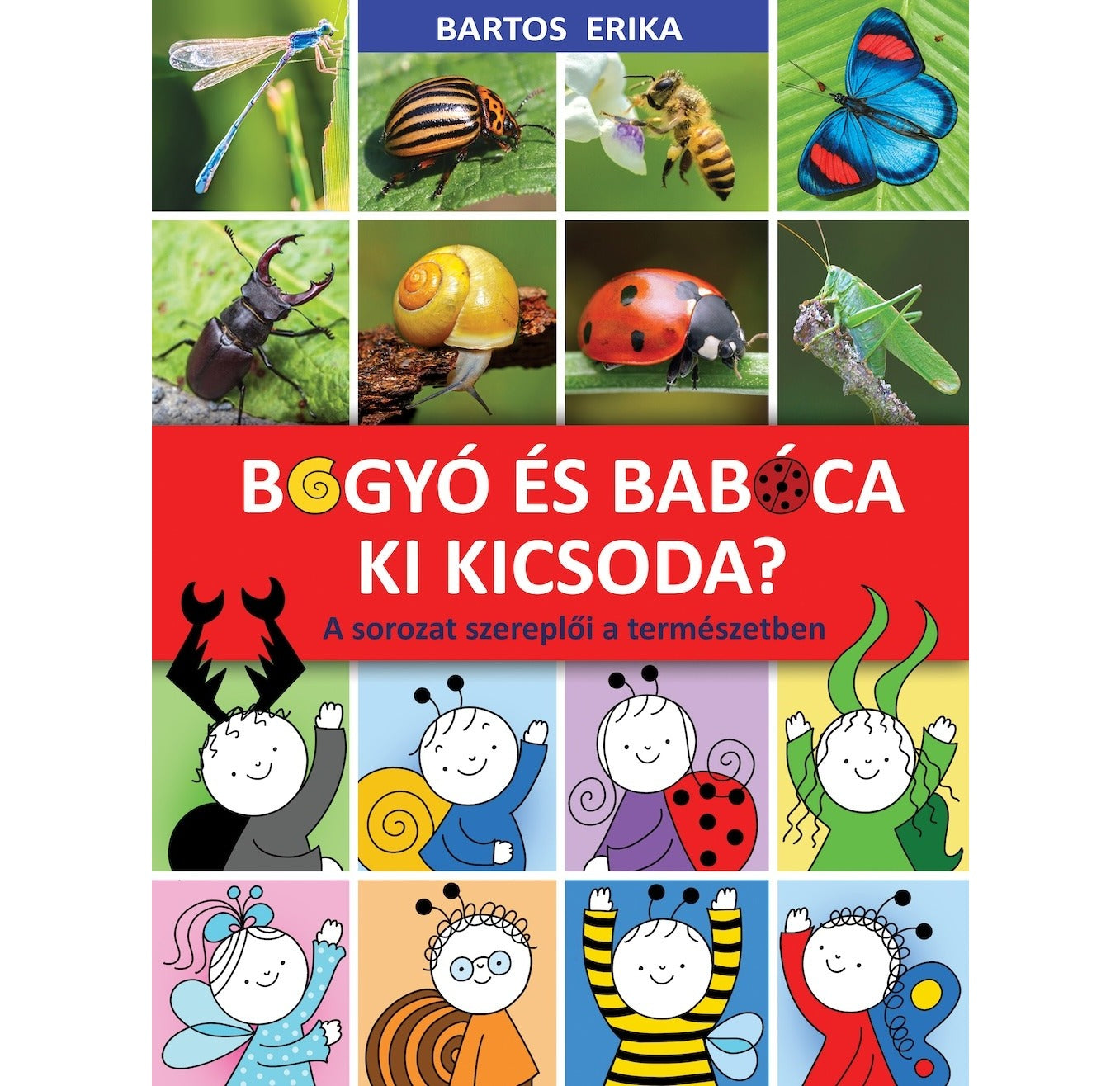 Bartos Erika - Bogyó és Babóca Ki kicsoda? A sorozat szereplői a természetben