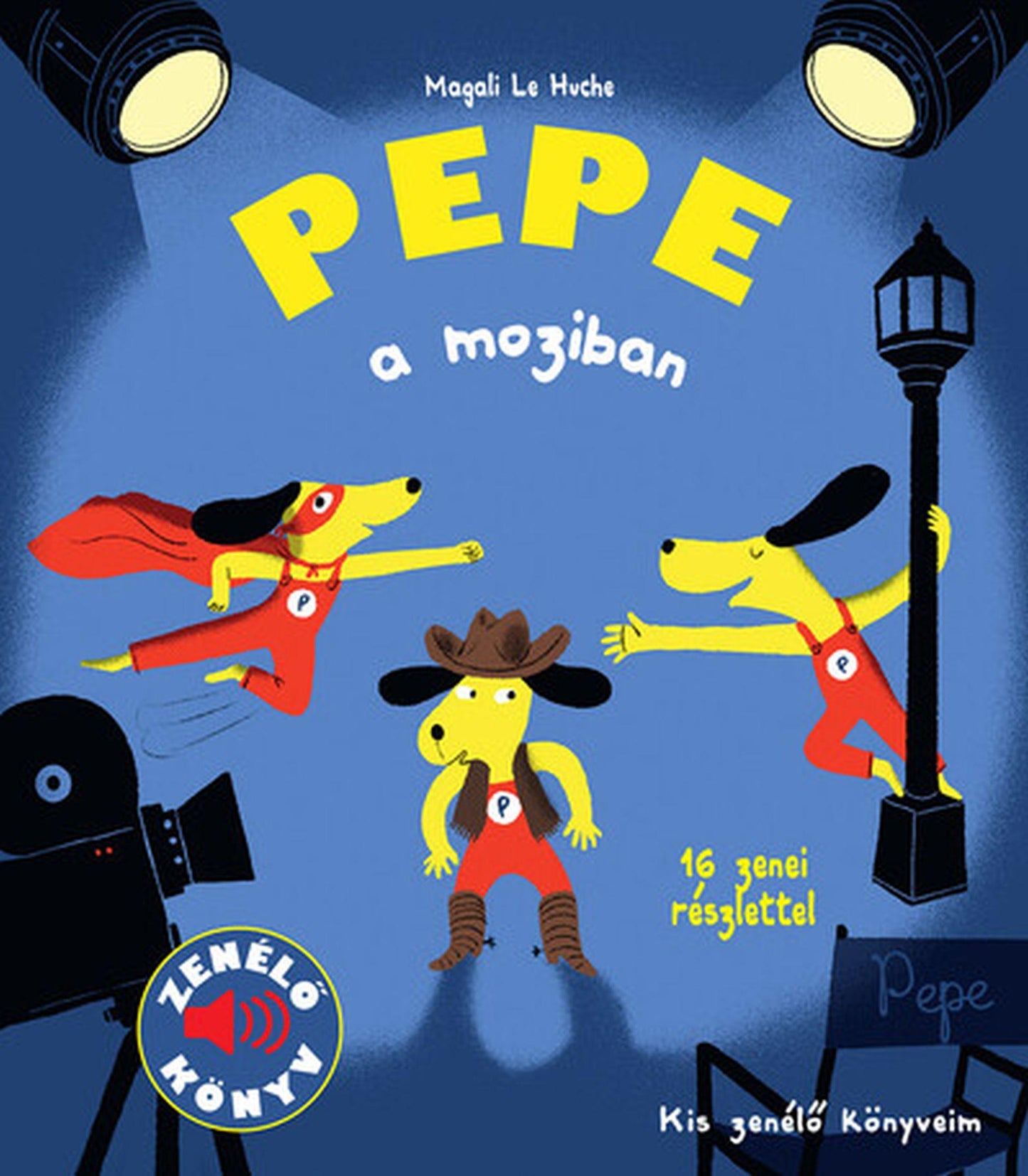 Magali Le Huche - Pepe és a moziban (Kis zenélő könyveim)