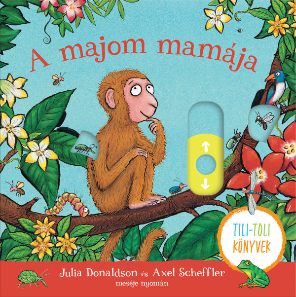 Julia Donaldson & Axel Scheffler - A majom mamája Tili-toli könyv