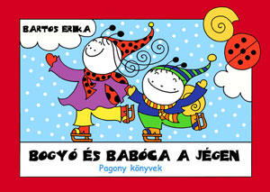 Bartos Erika - Bogyó és Babóca a jégen