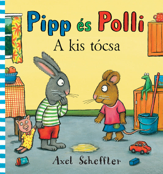 Camilla Reid & Axel Scheffler - Pipp és Polli A kis tócsa