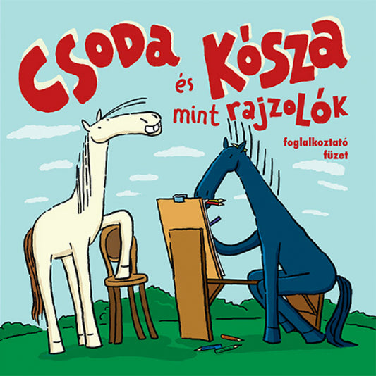 Czigány Zoltán - Csoda és Kósza mint rajzolók foglalkoztató füzet