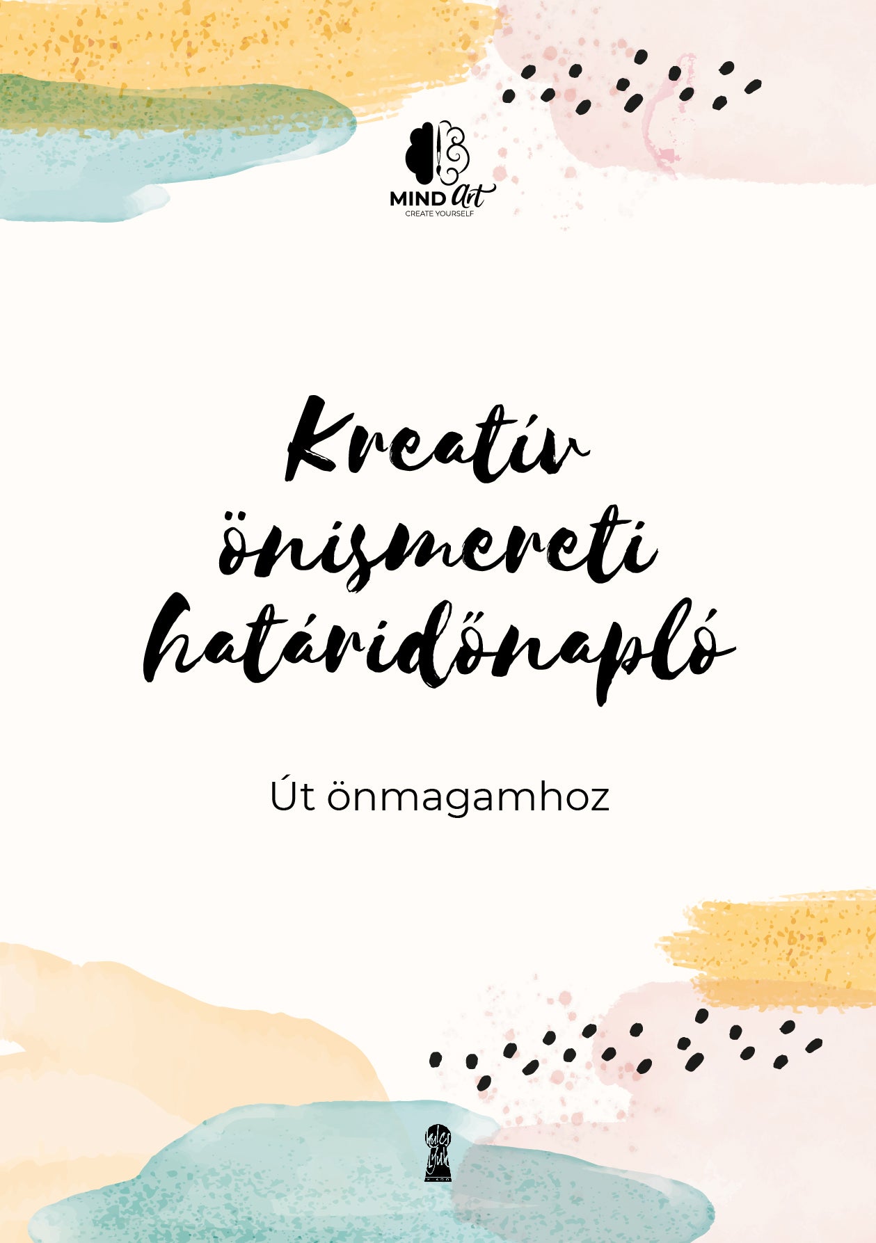 Pál Kata Dorottya, Sas Eszter Krisztina - Kreatív önismereti határidőnapló - Út önmagamhoz