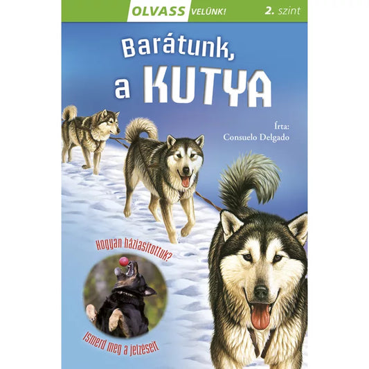 Consuelo Delgado - Barátunk, a kutya (Olvass velünk sorozat)