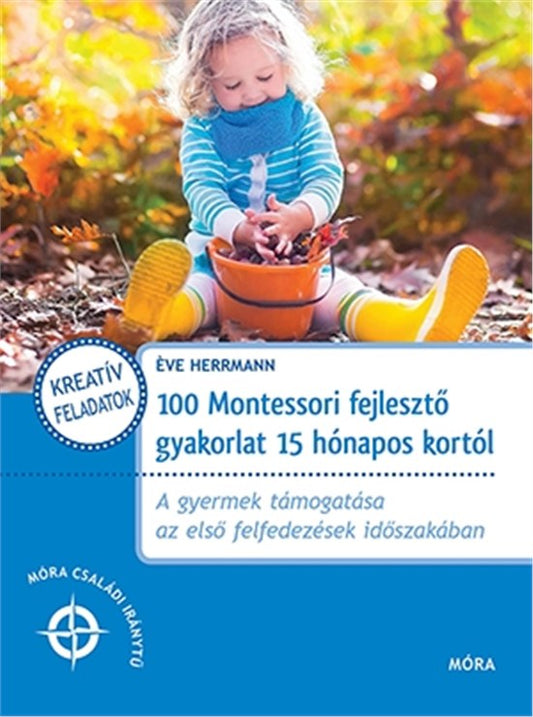 Éve Herrmann - 100 Montessori fejlesztő gyakorlat 15 hónapos kortól