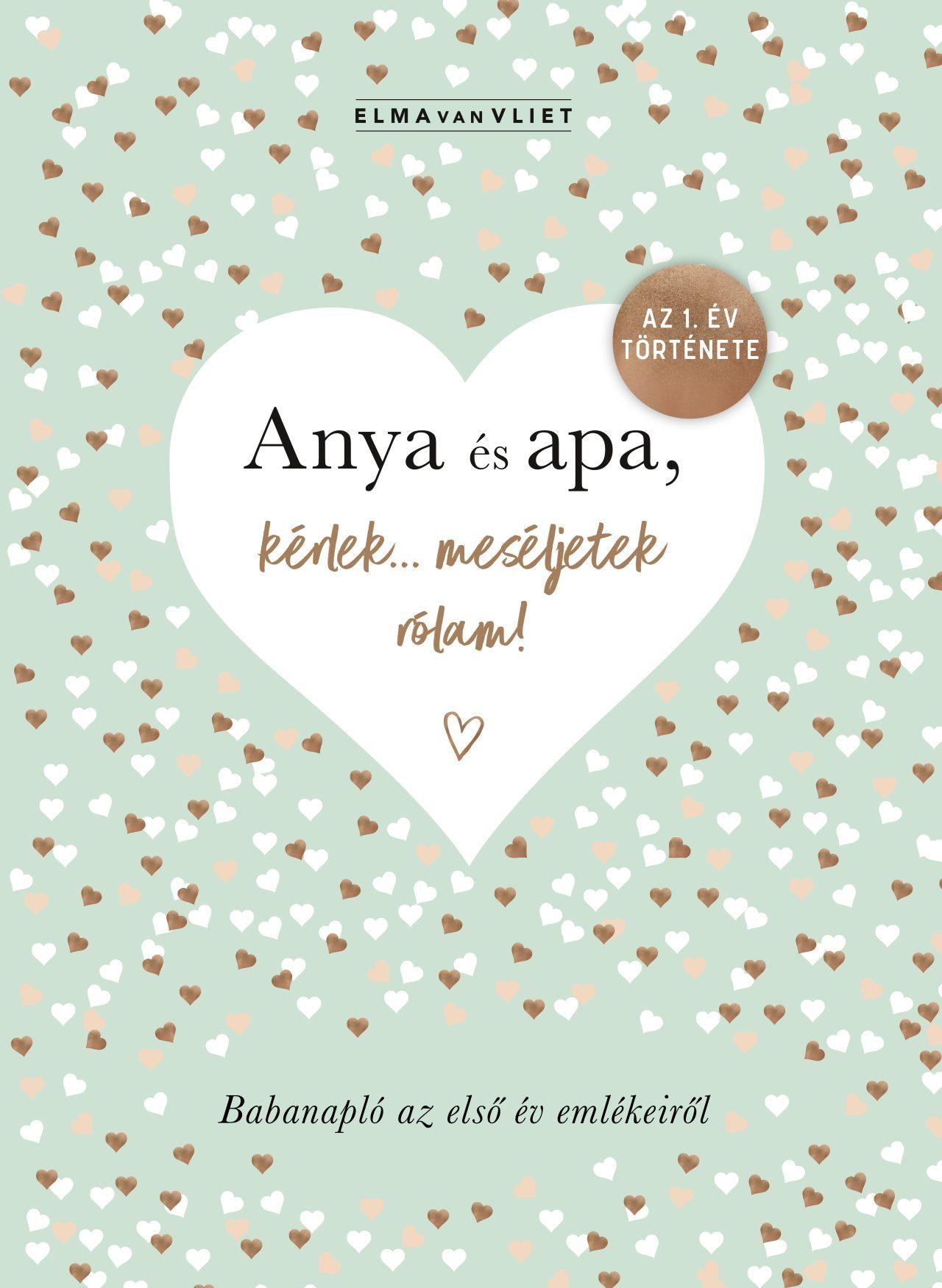 Elma Van Vliet - Anya & Apa, kérlek... meséljetek rólam! Babanapló