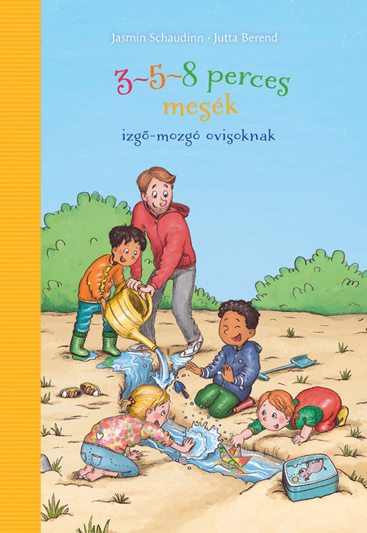 Jasmin Schaudinn - 3-5-8 perces mesék izgő-mozgó ovisoknak